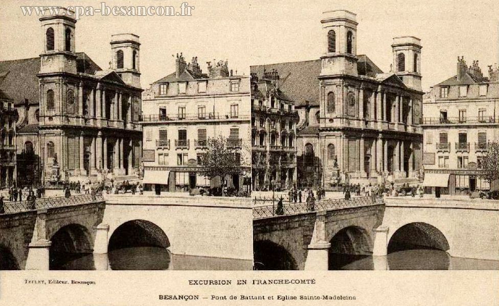 EXCURSION EN FRANCHE-COMTÉ - BESANÇON - Pont de Battant et Eglise Sainte-Madeleine